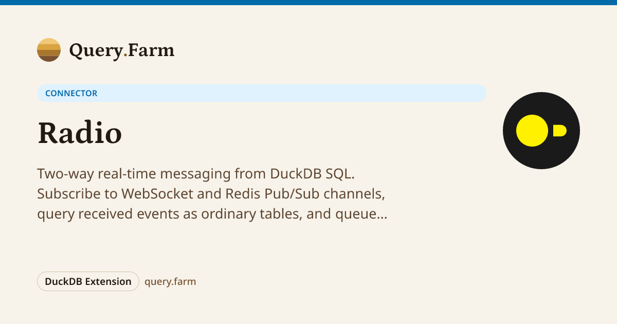 Radio: WebSocket and Pub/Sub Messages in DuckDB | Query.Farm